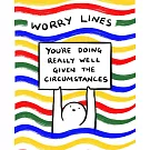 Worry Lines: You’re Doing Really Well Given the Circumstances