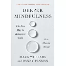 Deeper Mindfulness: The New Way to Rediscover Calm in a Chaotic World