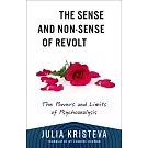 The Sense and Non-Sense of Revolt: The Powers and Limits of Psychoanalysis