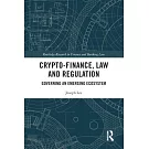 Crypto-Finance, Law and Regulation: Governing an Emerging Ecosystem
