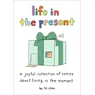 Life in the Present: A Joyful Collection of Comics about Living in the Moment