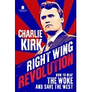 Right Wing Revolution: How to Beat the Woke and Save the West