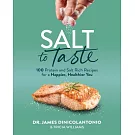 Salt to Taste: 100+ Protein and Salt Rich Recipes for a Happier, Healthier You