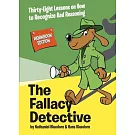 The Fallacy Detective: Thirty-Eight Lessons on How to Recognize Bad Reasoning