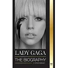 Lady Gaga: The biography of an American Pop Superstar, Influence, Fame and Feminism