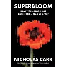 Superbloom: How Technologies of Connection Tear Us Apart