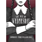 The Way of Wednesday: Embrace Your Villain Era