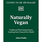 Naturally Vegan: Plant-Based Recipes from Around the World
