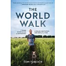 The World Walk: 7 Years. 28,000 Miles. 6 Continents. a Grand Meditation, One Step at a Time.