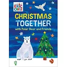 Christmas Together with Polar Bear and Friends (World of Eric Carle)