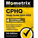 Cphq Study Guide 2024-2025 - 4 Full-Length Practice Tests, Exam Secrets Prep Book for the Nahq Certified Professional in Healthcare Quality: [5th Edit