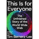 This Is for Everyone: The Unfinished Story of the World Wide Web