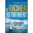 A Richer Retirement: Supercharging the 4% Rule to Spend More and Enjoy More