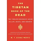 The Tibetan Book of the Dead: The Timeless Buddhist Guide to Life, Death and Rebirth