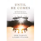 Until He Comes: 365 Daily Devotions as We Await His Return