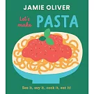 硬頁翻翻遊戲書：一起做義大利麵（傑米奧利佛小小美食圖書館２）Let’s Make Pasta: See it, Say It, Cook It, Eat It! (Jamie’s Little Food Library)