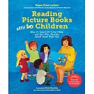 Reading Picture Books with Children: How to Shake Up Storytime and Get Kids Talking about What They See