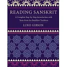 Reading Sanskrit: A Complete Step-By-Step Introduction with Texts from the Buddhist Tradition