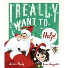 I Really Want to Help: A chaotically festive Christmas caper!