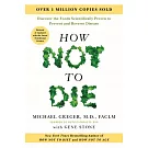 How Not to Die: Revised and Updated: Discover the Foods Scientifically Proven to Prevent and Reverse Disease