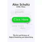 Click Here: The Art and Science of Digital Marketing and Advertising