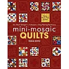 Mini─Mosaic Quilts： 30+ Block Designs， 14 Projects， Easy Piecing Technique ─ Print─On─Demand Edition