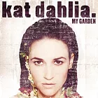 Kat Dahlia / My Garden