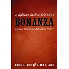 A Reference Guide To Television’s Bonanza: Episodes, Personnel And Broadcast History