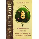 Earth Magic: A Wisewoman’s Guide to Herbal, Astrological and Other Folk Wisdom
