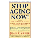 Stop Aging Now!: The Ultimate Plan for Staying Young and Reversing the Aging Process