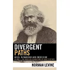 Divergent Paths: Hegel in Marxism And Engelsism: the Hegelian Foundations of Marx’s Method