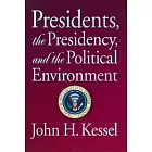 Presidents, the Presidency, and the Political Environment