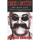 Insanity: My Mad Life