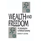 Wealth and Freedom: An Introduction to Political Economy