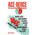 Ace - Deuce: The Life and Times of a Gambling Man