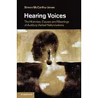Hearing Voices: The Histories, Causes and Meanings of Auditory Verbal Hallucinations