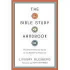 The Bible Study Handbook: A Comprehensive Guide to an Essential Practice