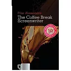 The Coffee Break Screenwriter: Writing Your Script Ten Minutes at a Time
