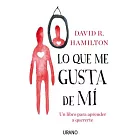 Lo que me gusta de mi/ I Heart Me: Un Libro Para Aprender a Quererte / the Science of Self-love