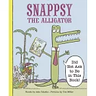 Snappsy the Alligator (Did Not Ask to Be in This Book)