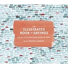 The Illustrated Book of Sayings: Curious Expressions from Around the World