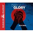 Dirty Glory: Go Where Your Best Prayers Take You