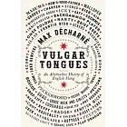 Vulgar Tongues: An Alternative History of English Slang