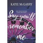Say You’ll Remember Me