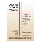 Journey Toward Wholeness: A History of Black Disciples of Christ in the Mission of the Christian Church