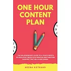 The One-Hour Content Plan: The Solopreneur’s Guide to a Year’s Worth of Blog Post Ideas in 60 Minutes and Creating Content That