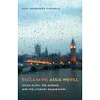 Reclaiming Assia Wevill: Sylvia Plath, Ted Hughes, and the Literary Imagination