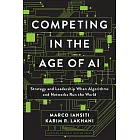 Competing in the Age of AI: Strategy and Leadership When Algorithms and Networks Run the World