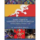 Zorig Chusum: Thirteen Crafts of Bhutan: Thirteen Chapters of Thirteen Crafts