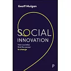 Social Innovation: How Societies Find the Power to Change
